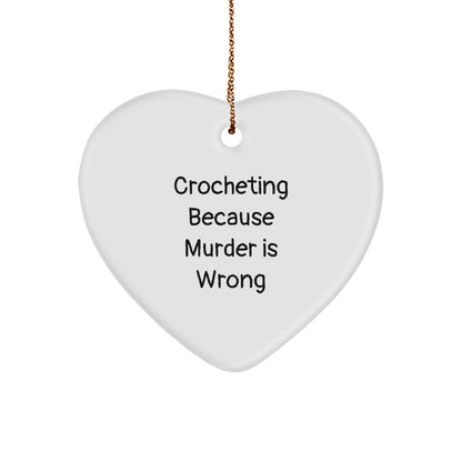 Crocheting Gifts from Crocheting Enthusiasts, Funny Heart Ornament with 'Crocheting Because Murder Is Wrong' Quote for Christmas, Gifts for Crocheting Friends and Family