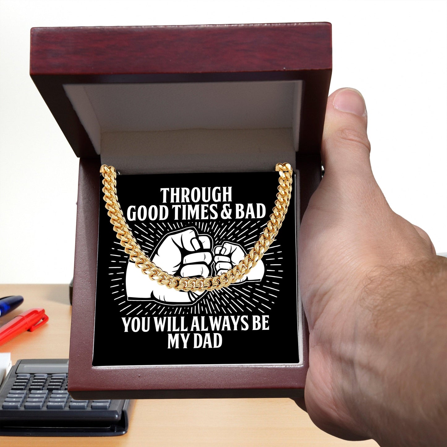 Gift for Father - Through Good Times & Bad You Will Always Be My Dad Cuban Chain Necklace - Mallard Moon Gift Shop