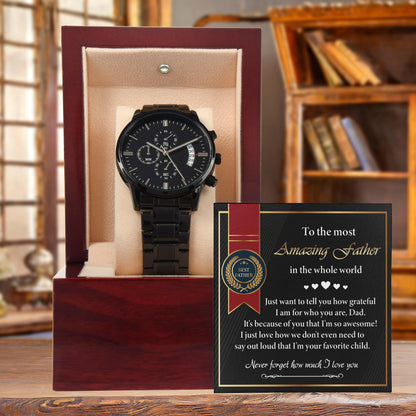 Dad Gift - We Don't Need To Say Out Loud I am You Favorite Child Black Chronograph Watch - Mallard Moon Gift Shop