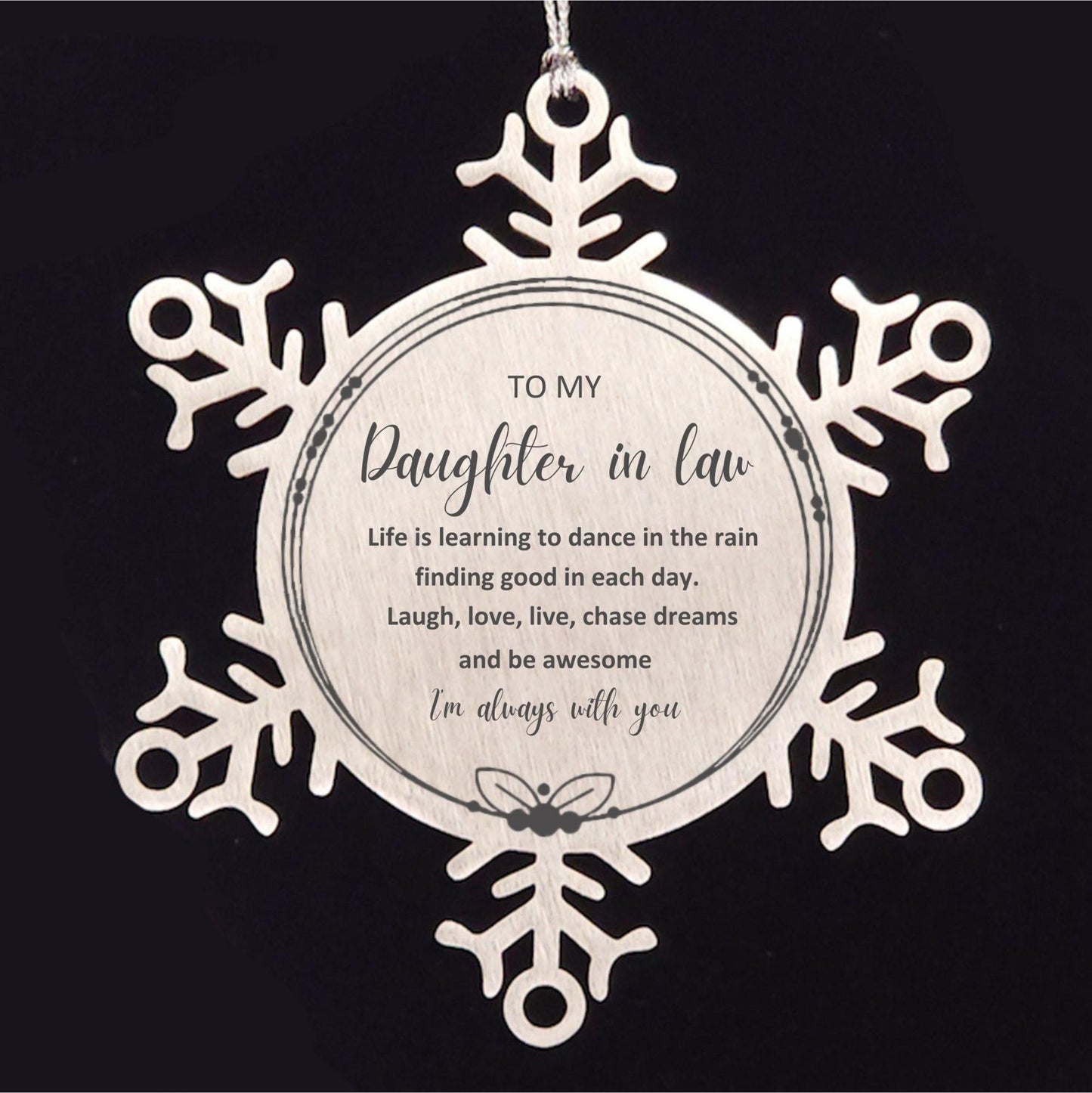 Daughter In Law Christmas Snowflake Ornament- Life is learning to dance in the rain, finding good in each day