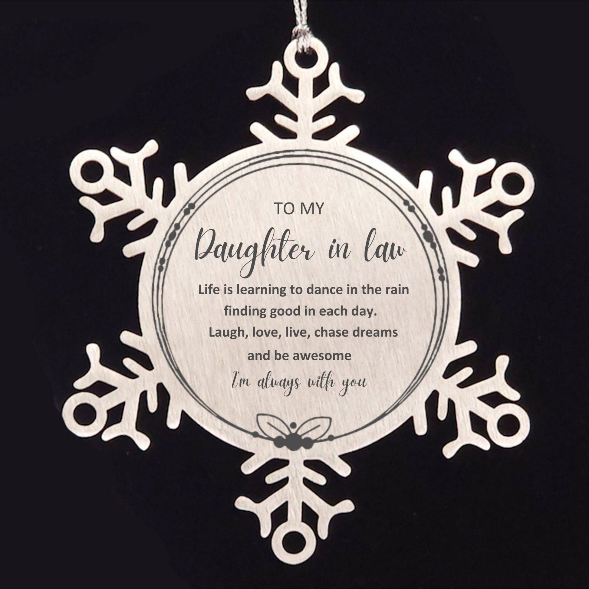 Daughter In Law Christmas Snowflake Ornament- Life is learning to dance in the rain, finding good in each day