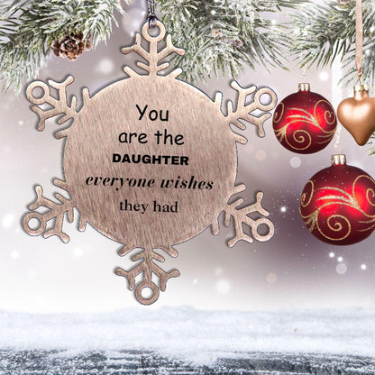 Daughter Snowflake Ornament, Everyone wishes they had, Inspirational Ornament For Daughter, Daughter Gifts, Birthday Christmas Unique Gifts For Daughter