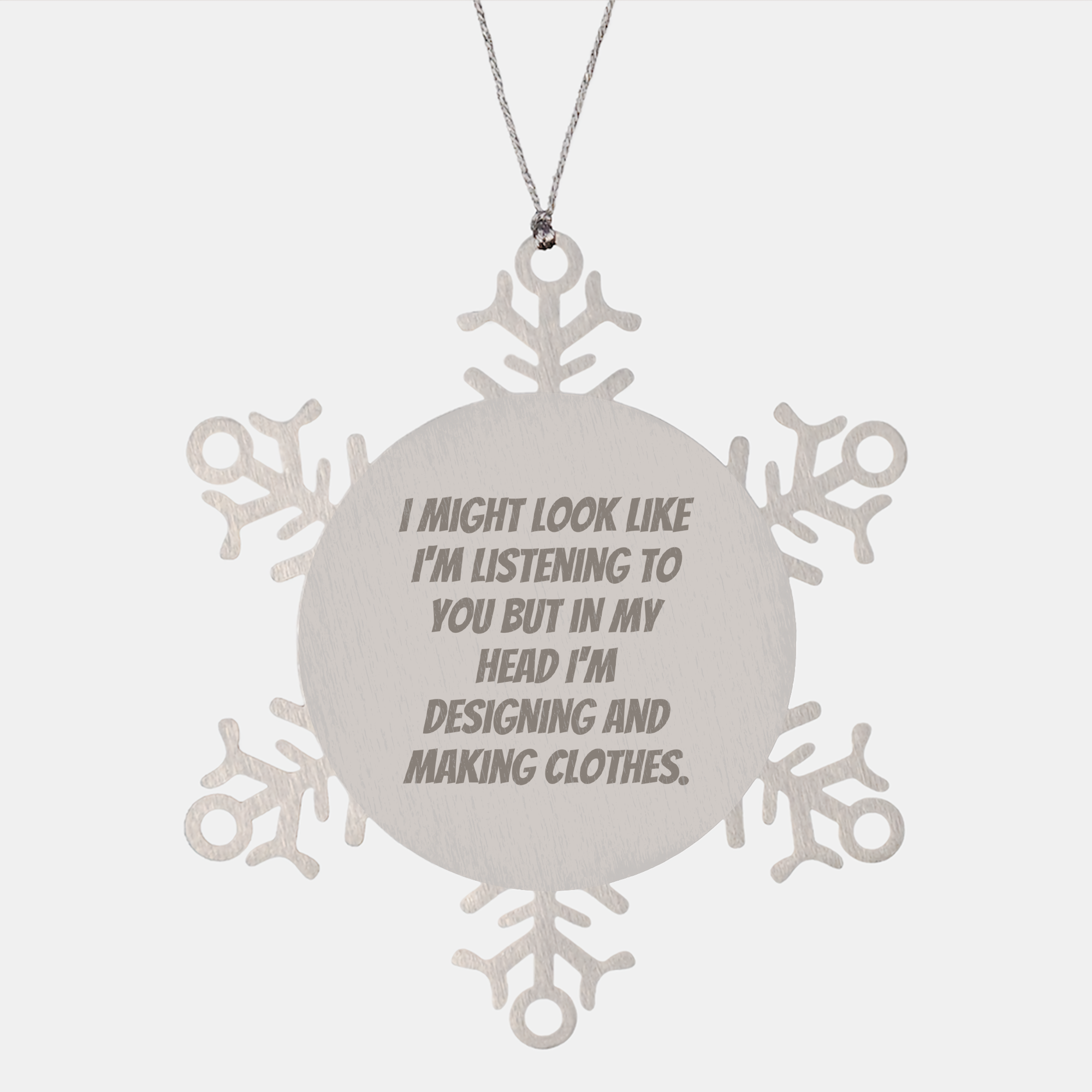 Designing and Making Clothes Gifts: Funny Quote Snowflake Ornament, Gifts from Friends for Designing and Making Clothes Enthusiasts, Shatterproof Stainless Steel Christmas Unique Gifts