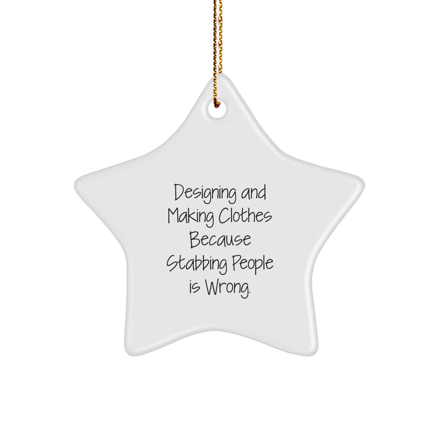 Designing and Making Clothes Gifts, Funny Quote Star Ornament for Christmas, Gifts from Family or Friends for Designing and Making Clothes Enthusiasts, Unique Present Ideas for Him or Her