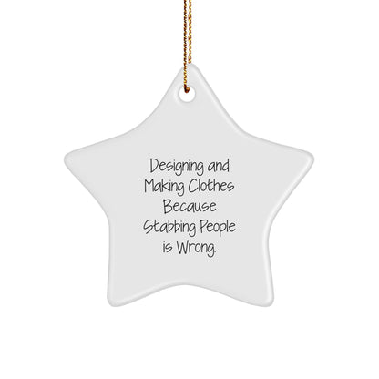 Designing and Making Clothes Gifts, Funny Quote Star Ornament for Christmas, Gifts from Family or Friends for Designing and Making Clothes Enthusiasts, Unique Present Ideas for Him or Her