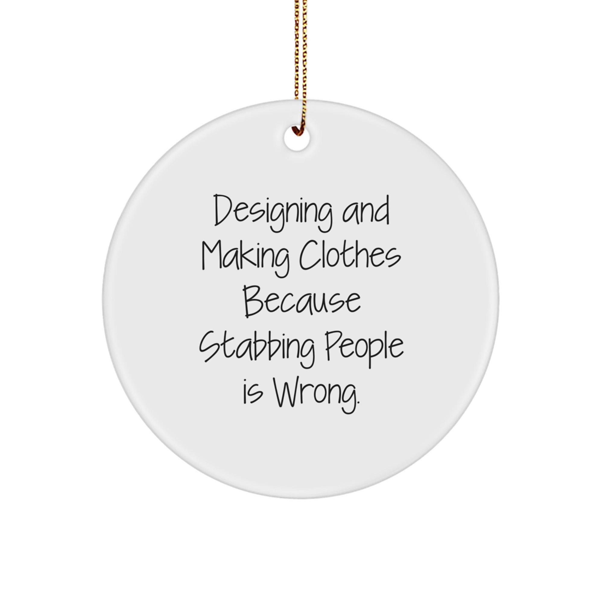 Designing and Making Clothes Gifts for Women, Funny Circle Ornament, Christmas Unique Gifts from Family