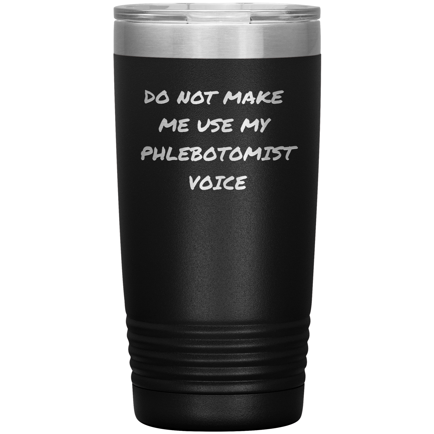 Do_Not_Make_Me_Use_My_Phlebotomist_Voice_20oz_Tumbler_Black_Mockup.png
