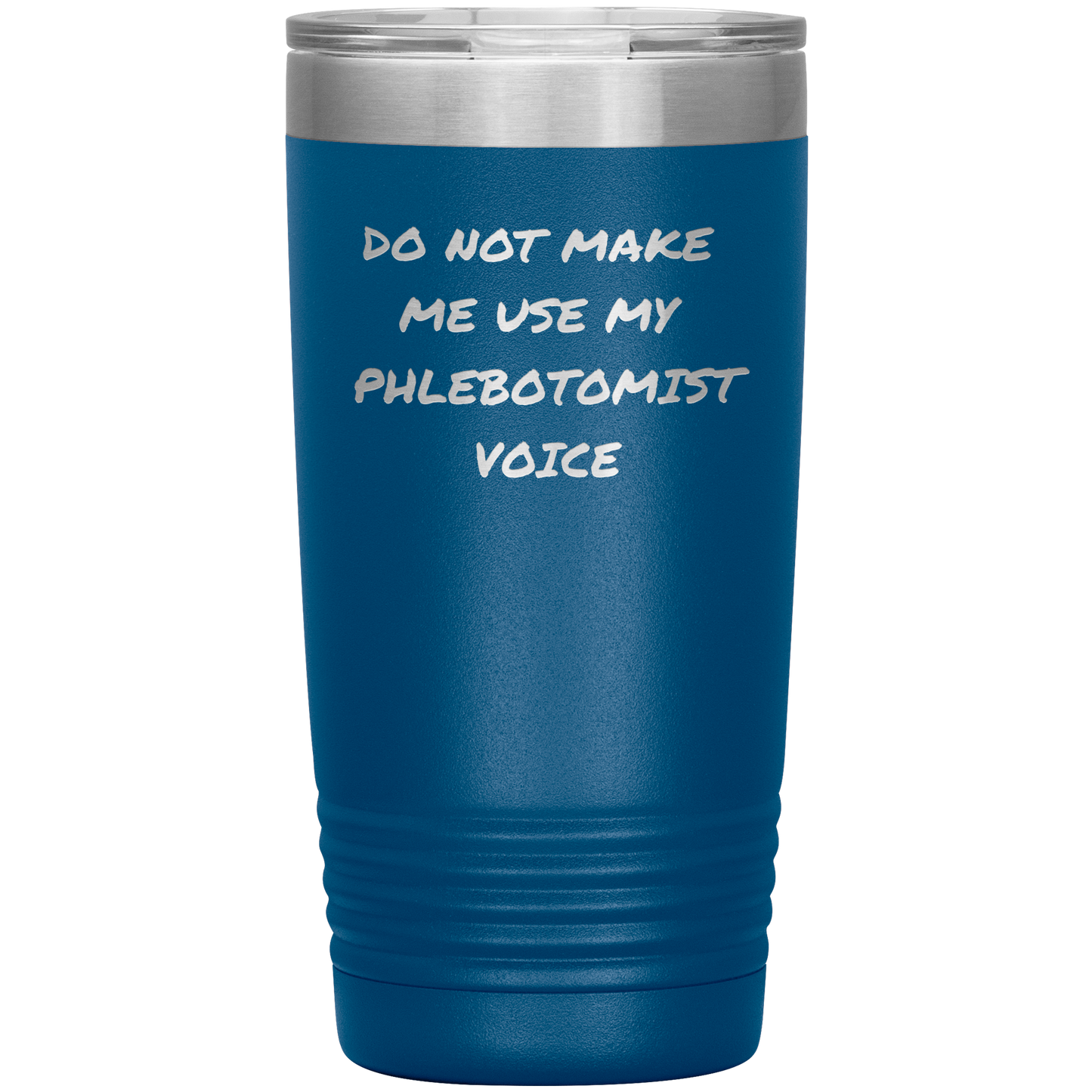 Do_Not_Make_Me_Use_My_Phlebotomist_Voice_20oz_Tumbler_Blue_Mockup.png