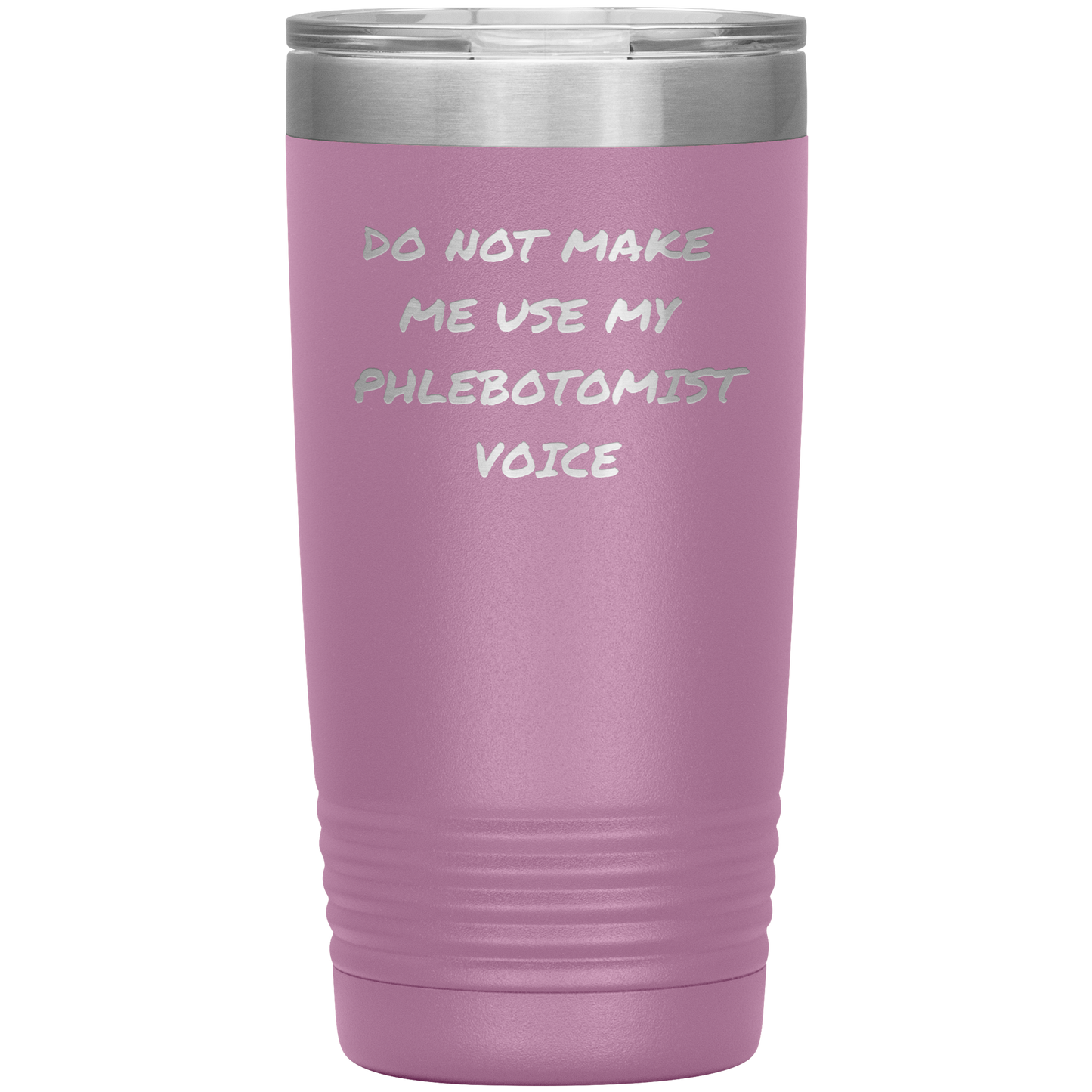Do_Not_Make_Me_Use_My_Phlebotomist_Voice_20oz_Tumbler_LtPurple_Mockup.png