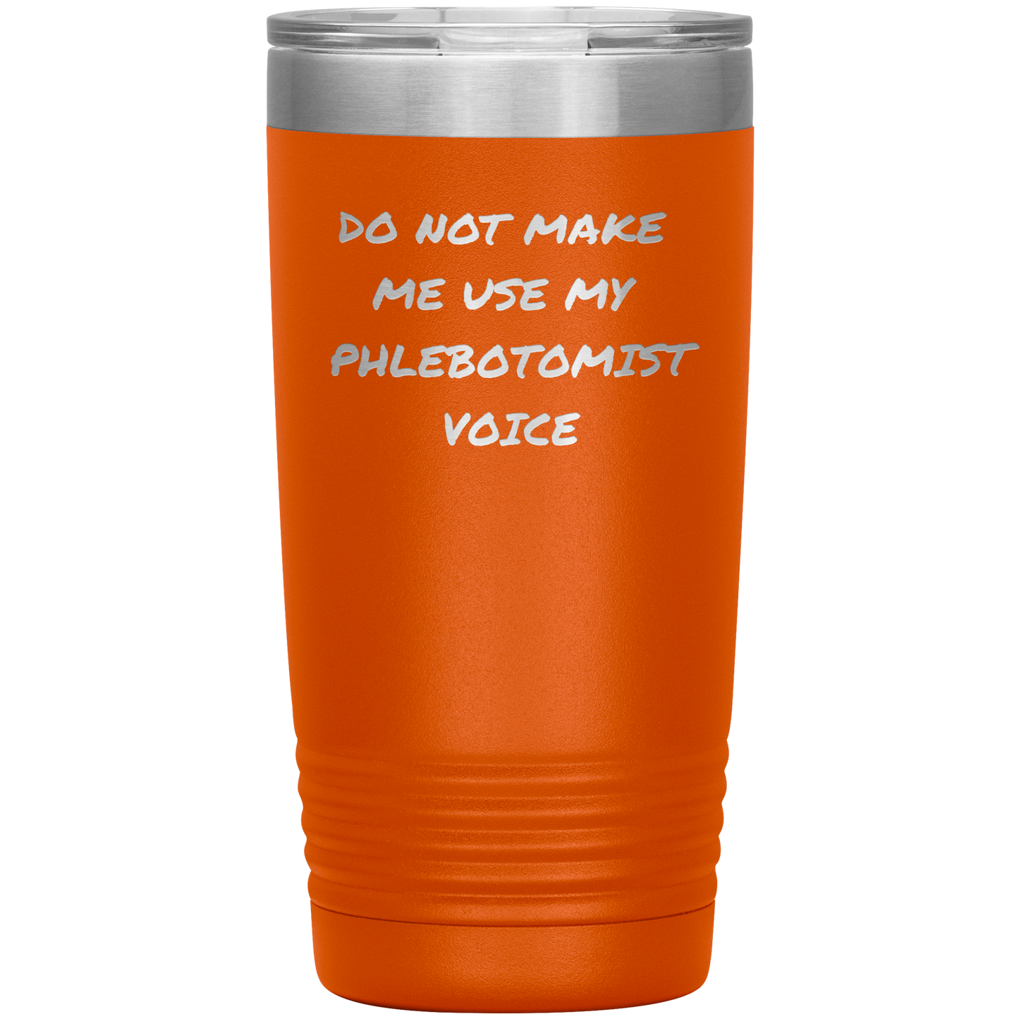 Do_Not_Make_Me_Use_My_Phlebotomist_Voice_20oz_Tumbler_Orange_Mockup.png