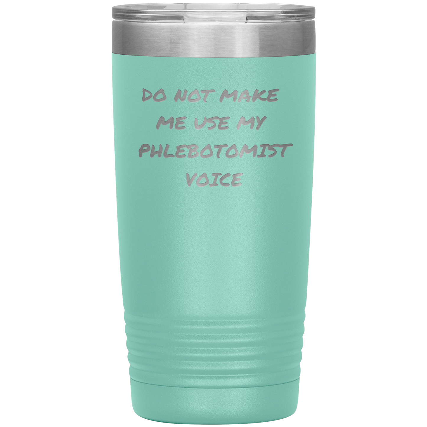 Do_Not_Make_Me_Use_My_Phlebotomist_Voice_20oz_Tumbler_Teal_Mockup.png
