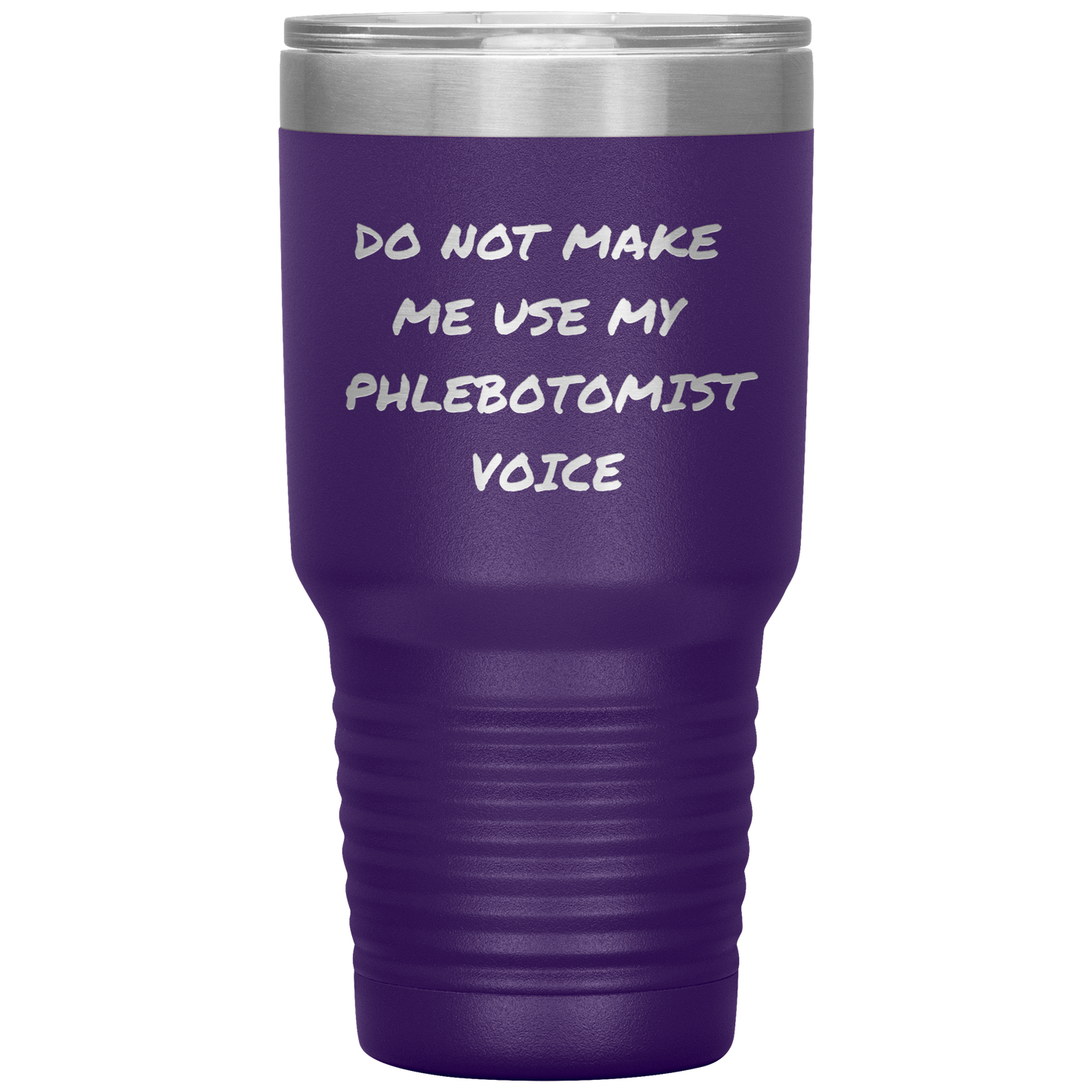 Do_Not_Make_Me_Use_My_Phlebotomist_Voice_30oz_Tumbler_Purple_Mockup.png