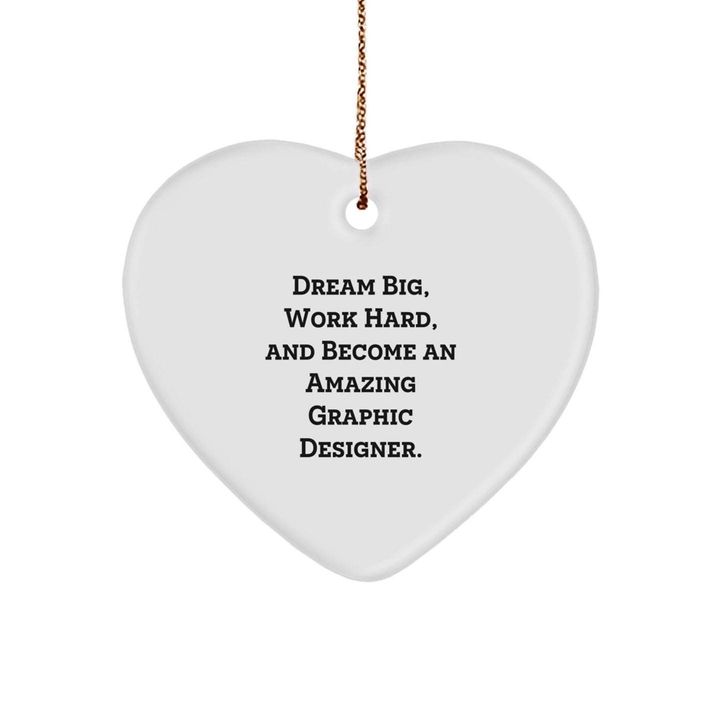 'Dream Big' Graphic Designer Heart Ornament, Gifts from Friends, Cute Inspirational Christmas Memorable Present, Unique Gift for Him or Her