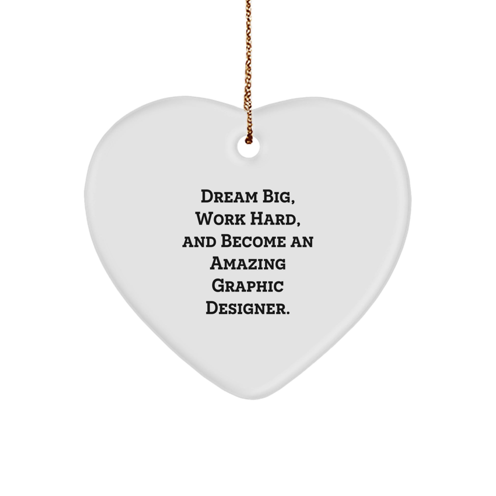'Dream Big' Graphic Designer Heart Ornament, Gifts from Friends, Cute Inspirational Christmas Memorable Present, Unique Gift for Him or Her