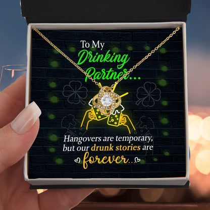 To My Drinking Partner– St. Patrick's Day Love Knot Necklace for a Friend Who Knows All the Stories! - Mallard Moon Gift Shop