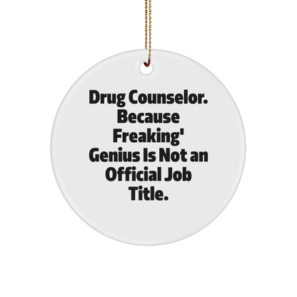 Drug Counselor Gifts, 'Freaking' genius Circle Ornament, Funny Quote, Christmas Unique Gifts from Friends