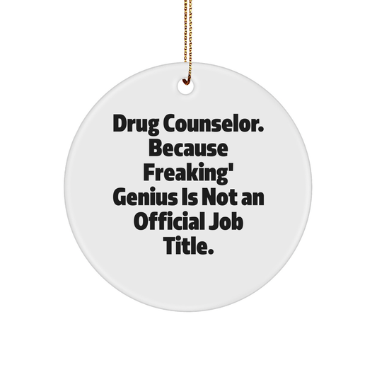 Drug Counselor Gifts, 'Freaking' genius Circle Ornament, Funny Quote, Christmas Unique Gifts from Friends