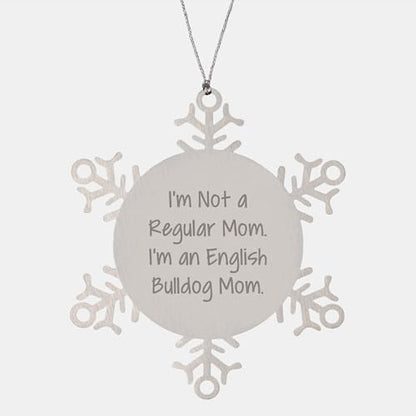 English Bulldog Mom Snowflake Ornament, Funny Quote Gifts from Friends and Family for Christmas, 3.14 inches Stainless Steel Shatterproof