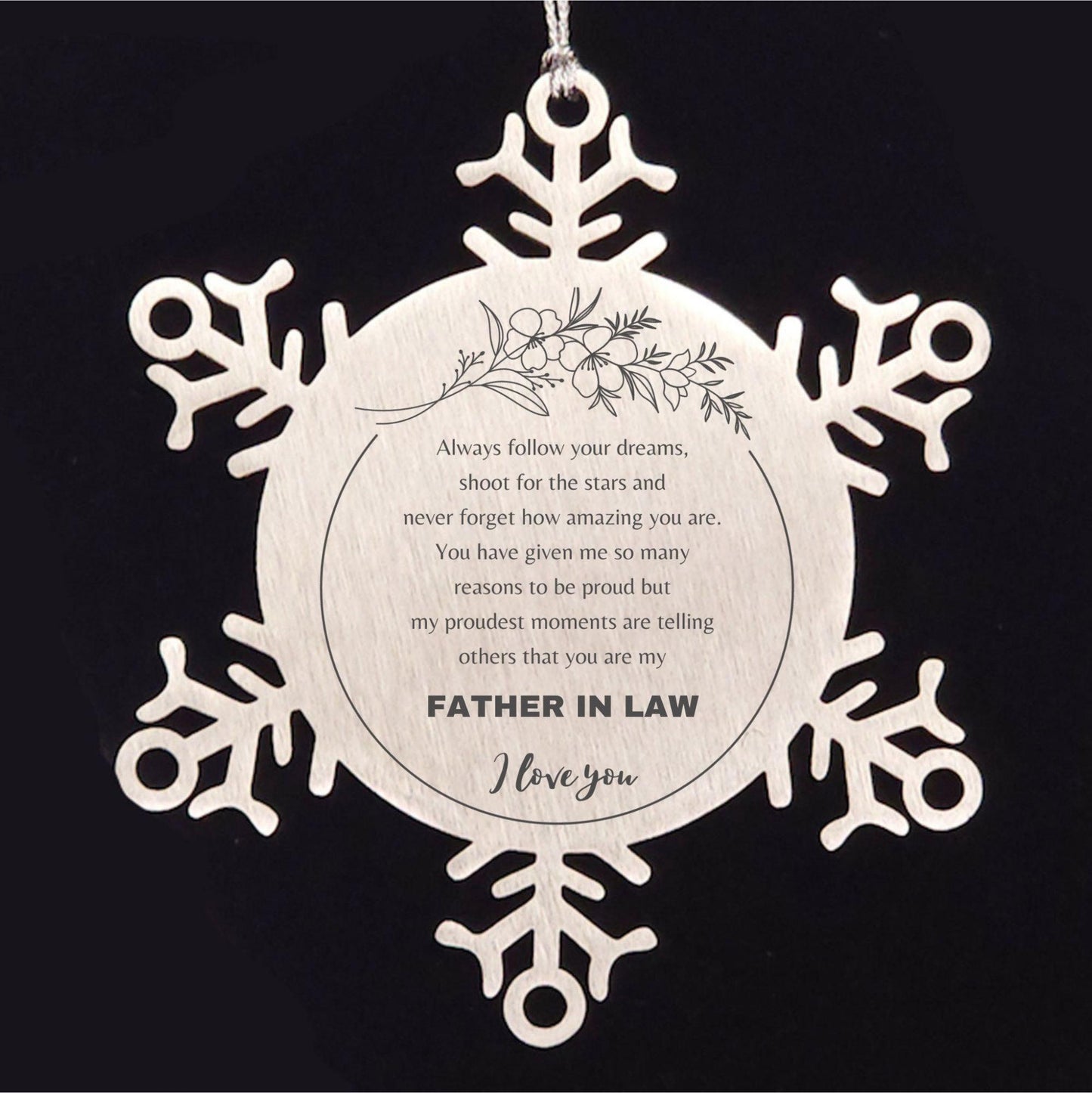 Father-In-Law Snowflake Ornament - Always Follow your Dreams - Birthday, Christmas Holiday Jewelry Gift