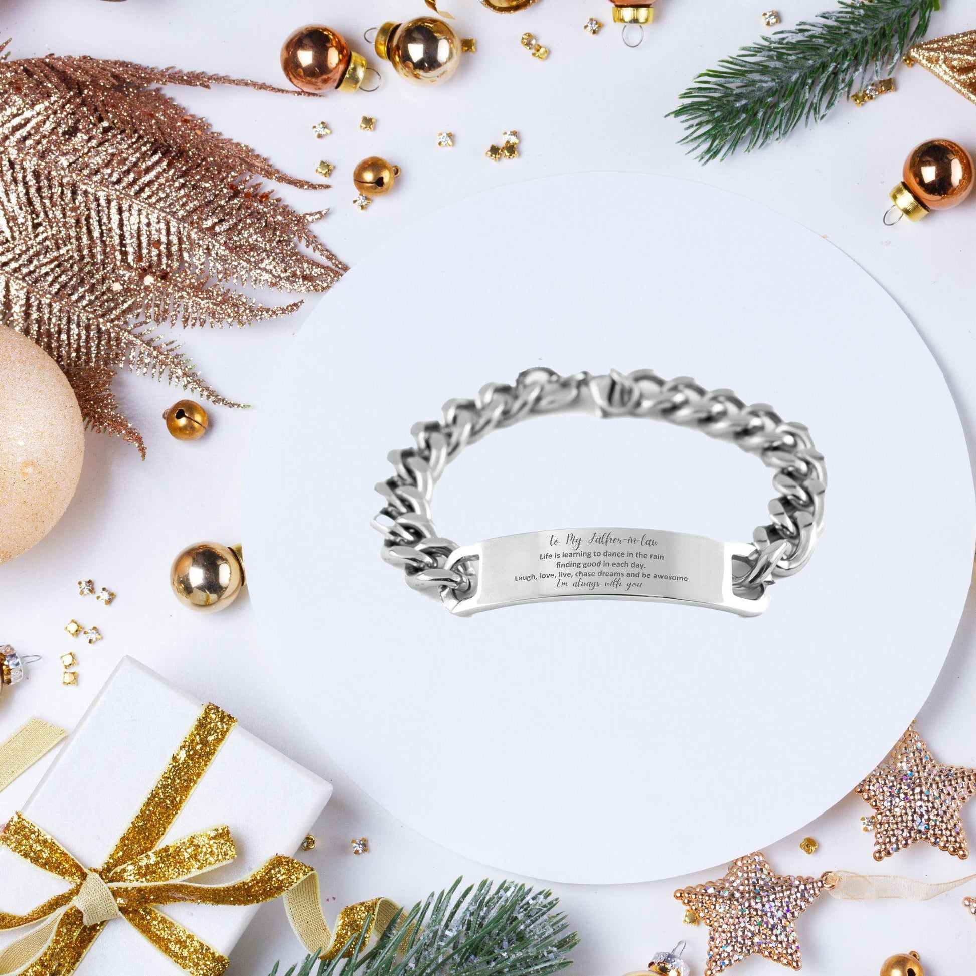 Father In Law Cuban Chain Stainless Steel Engraved Bracelet, Motivational Birthday Christmas Fathers Day Gifts- Life is learning to dance in the rain, finding good in each day. I am always with you - Mallard Moon Gift Shop