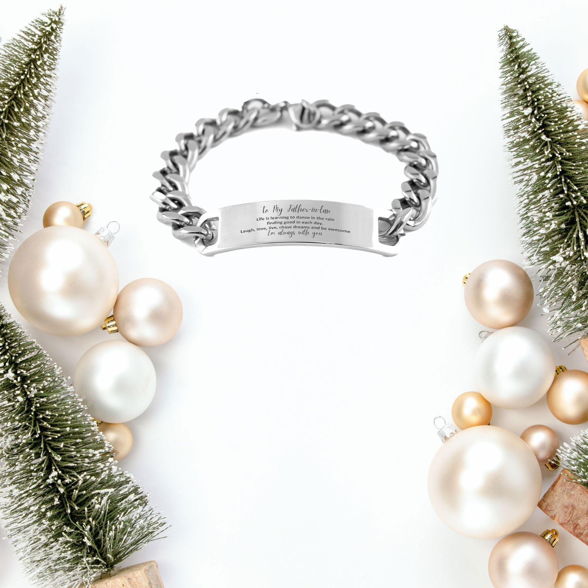 Father In Law Cuban Chain Stainless Steel Engraved Bracelet, Motivational Birthday Christmas Fathers Day Gifts- Life is learning to dance in the rain, finding good in each day. I am always with you - Mallard Moon Gift Shop