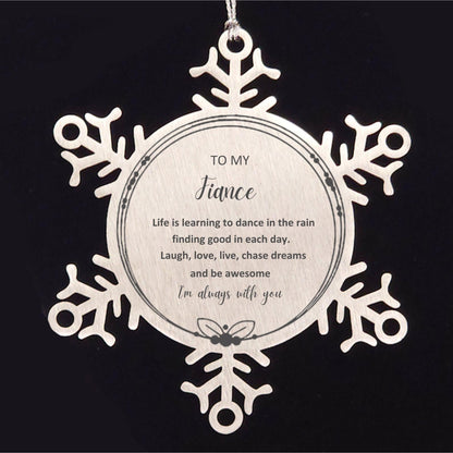 Fiancé Christmas Snowflake Ornament Birthday Gifts Life is learning to dance in the rain