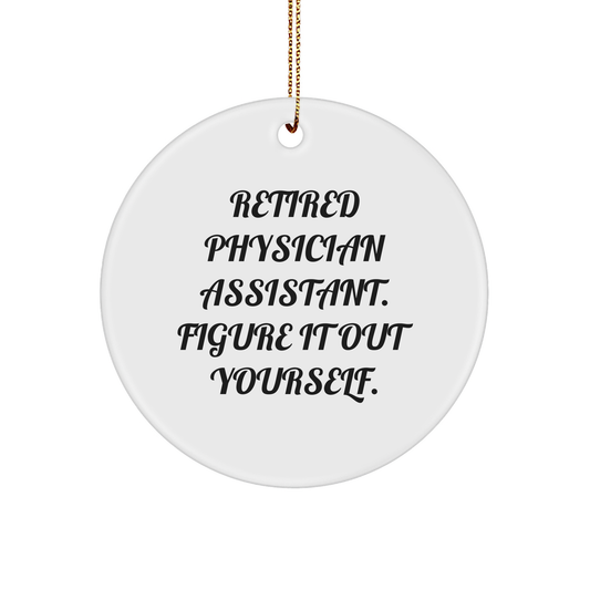 Figuring It Out Yourself, Gifts for Physician Assistant, White Circle Ornament, Christmas from Family