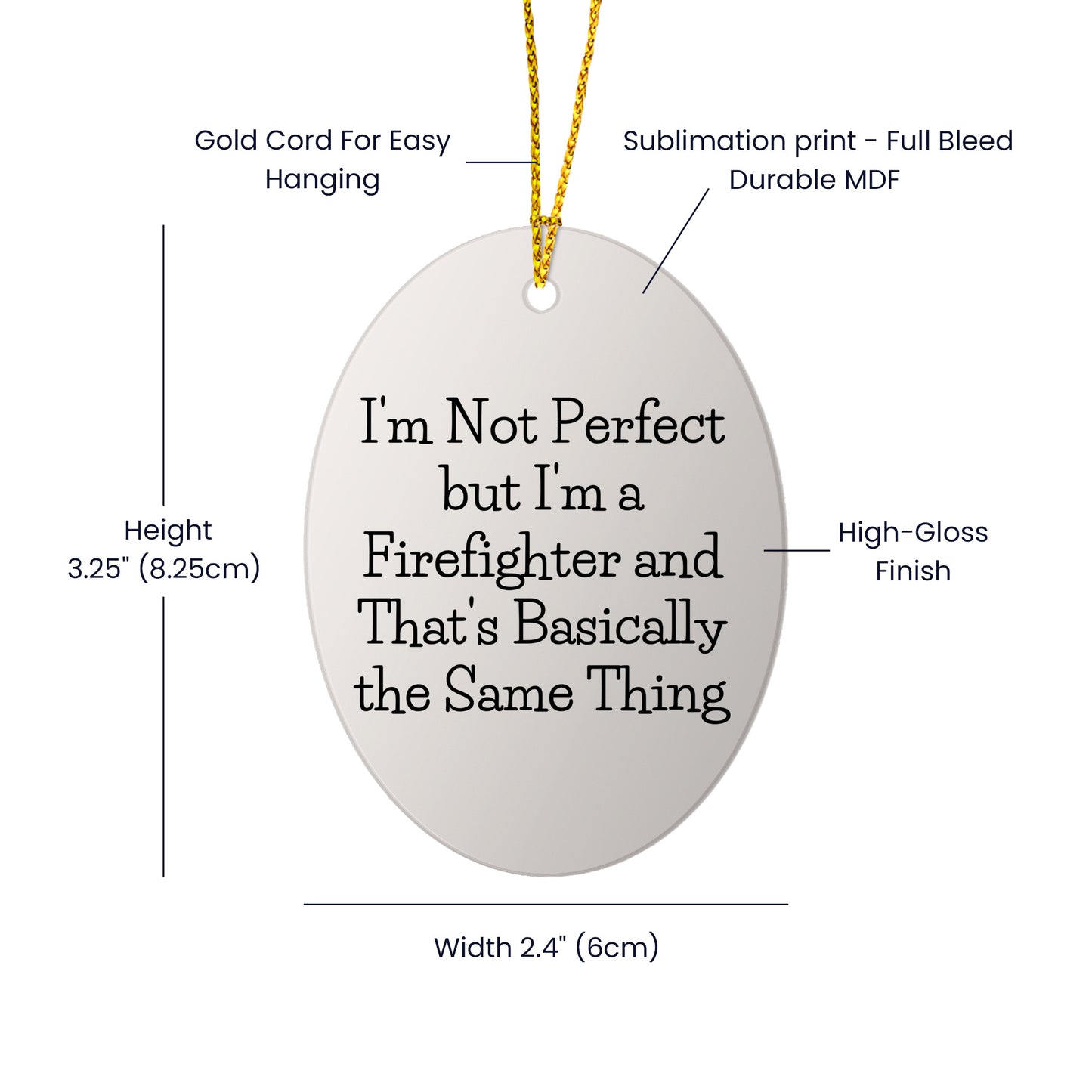 Firefighter Oval Ornament, Funny Quote 'I'm Not Perfect But I'm A Firefighter And That's Basically The Same Thing', Gifts for Firefighters from Family
