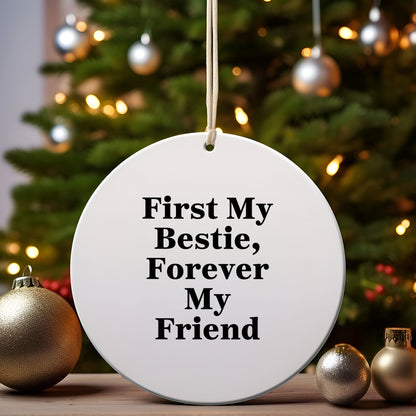Forever My Bestie, Circle Ornament Gift for Bestie, Funny Christmas Ornament with Quote, Gifts from Friends to Bestie