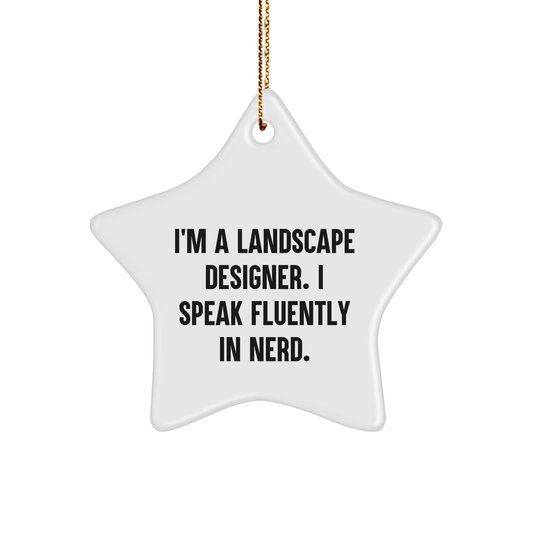 Fun Landscape Designer Gifts from Friends - 'I'm A Landscape Designer. I Speak Fluently In genius.' Star Ornament for Christmas