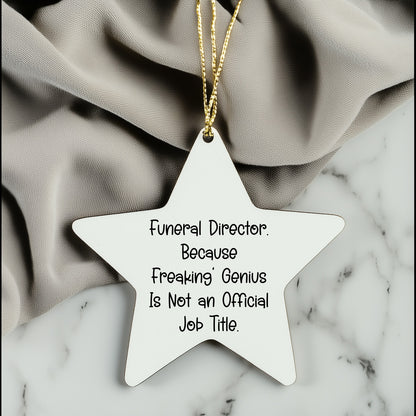 Funeral Director Gifts from Friends - 'Because Freaking' genius Is Not An Official Job Title.' Star Ornament for Christmas, Gifts for Funeral Director