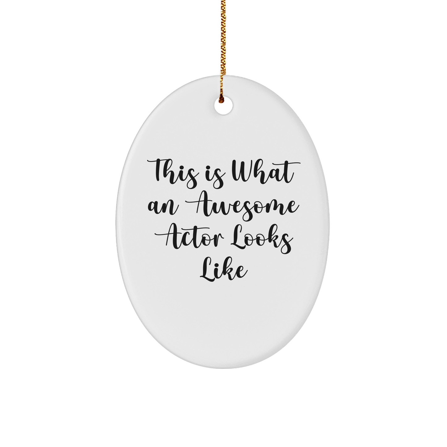 Funny Actor Gifts from Friends - 'This Is What An Awesome Actor Looks Like' Oval Ornament for Men, Women, or Coworkers