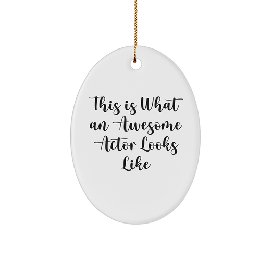 Funny Actor Gifts from Friends - 'This Is What An Awesome Actor Looks Like' Oval Ornament for Men, Women, or Coworkers