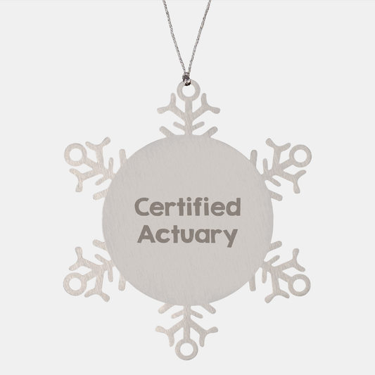 Funny Actuary Gifts from Friends - Certified Actuary Snowflake Ornament for Christmas, Unique and Shatterproof