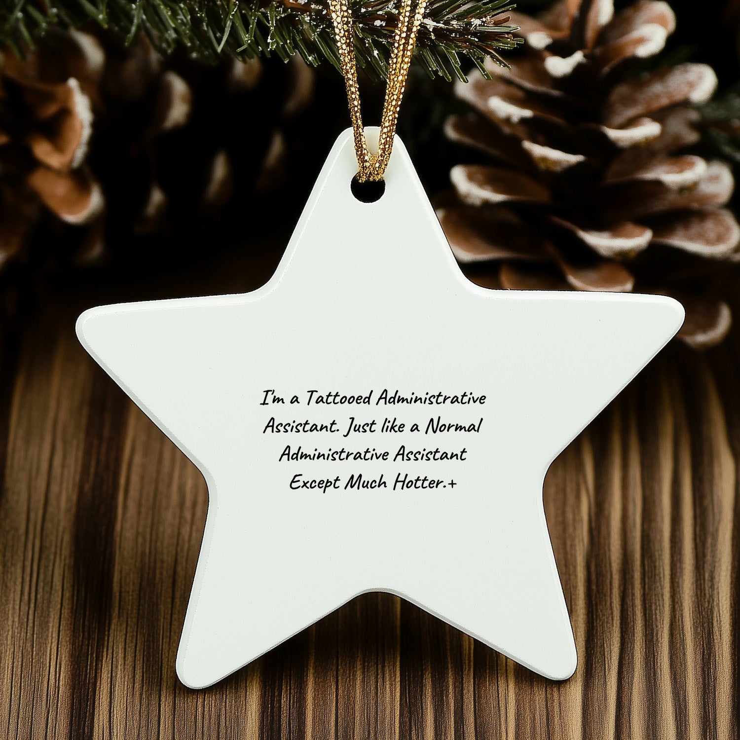Funny Administrative Assistant Gifts Star Ornament for Coworkers, Friends, and Family - 'I'm A Tattooed Administrative Assistant. Just Like A Normal Administrative Assistant Except Much Hotter.'