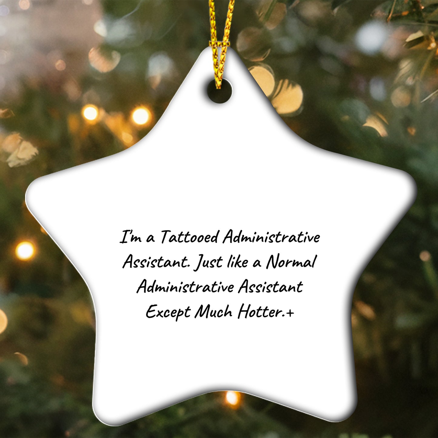 Funny Administrative Assistant Gifts Star Ornament for Coworkers, Friends, and Family - 'I'm A Tattooed Administrative Assistant. Just Like A Normal Administrative Assistant Except Much Hotter.'