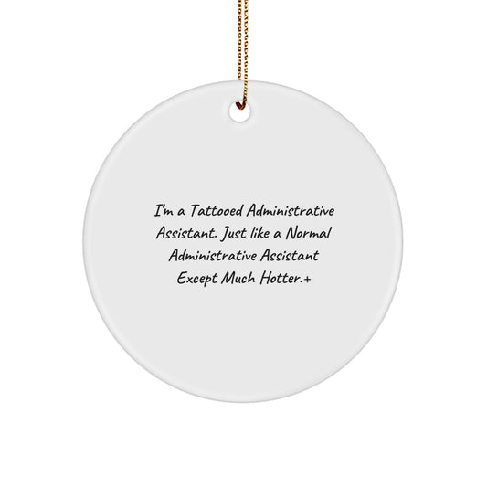 Funny Administrative Assistant Gifts for Her - 'I'm A Tattooed Administrative Assistant' Circle Ornament, White, Christmas Unique Presents from Friends