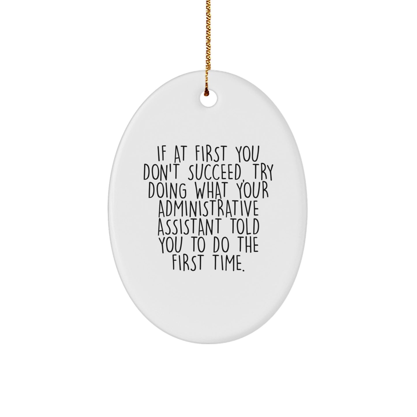 Funny Administrative Assistant Gifts from Friends - Oval Ornament for Christmas with If At First You Don't Succeed Quote, Gifts for Administrative Assistant