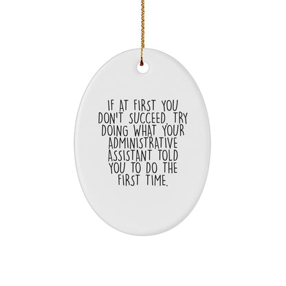 Funny Administrative Assistant Gifts from Friends - Oval Ornament for Christmas with If At First You Don't Succeed Quote, Gifts for Administrative Assistant