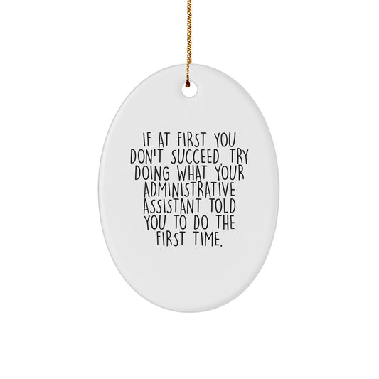 Funny Administrative Assistant Gifts from Friends - Oval Ornament for Christmas with If At First You Don't Succeed Quote, Gifts for Administrative Assistant