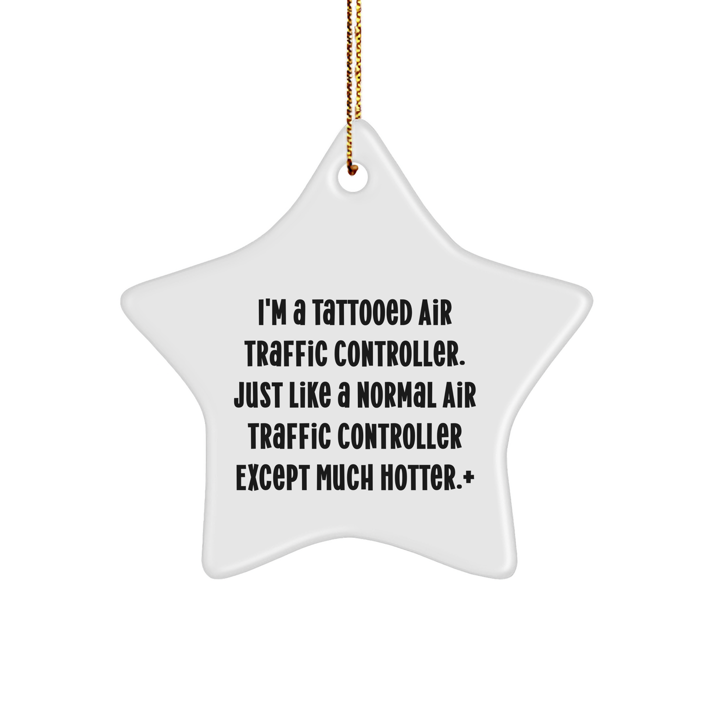 Funny Air Traffic Controller Gifts, Star Ornament, 'I'm A Tattooed Air Traffic Controller...' - Unique Christmas Unique Gifts for Air Traffic Controller, Men, or Friends