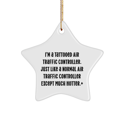 Funny Air Traffic Controller Gifts, Star Ornament, 'I'm A Tattooed Air Traffic Controller...' - Unique Christmas Unique Gifts for Air Traffic Controller, Men, or Friends
