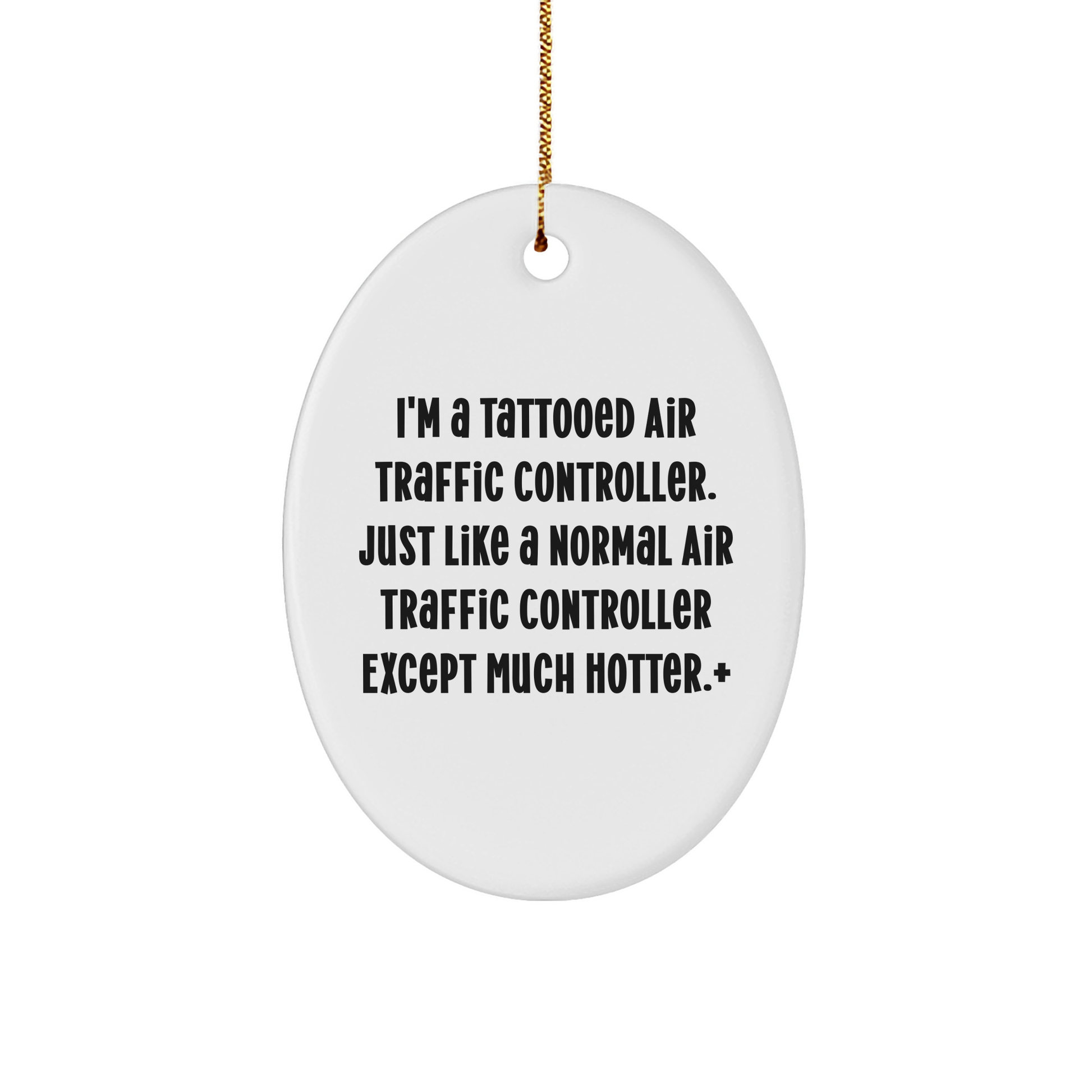 Funny Air Traffic Controller Oval Ornament Gifts from Friends for Air Traffic Controller, 'I'm A Tattooed Air Traffic Controller' Christmas Unique Gifts