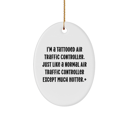 Funny Air Traffic Controller Oval Ornament Gifts from Friends for Air Traffic Controller, 'I'm A Tattooed Air Traffic Controller' Christmas Unique Gifts