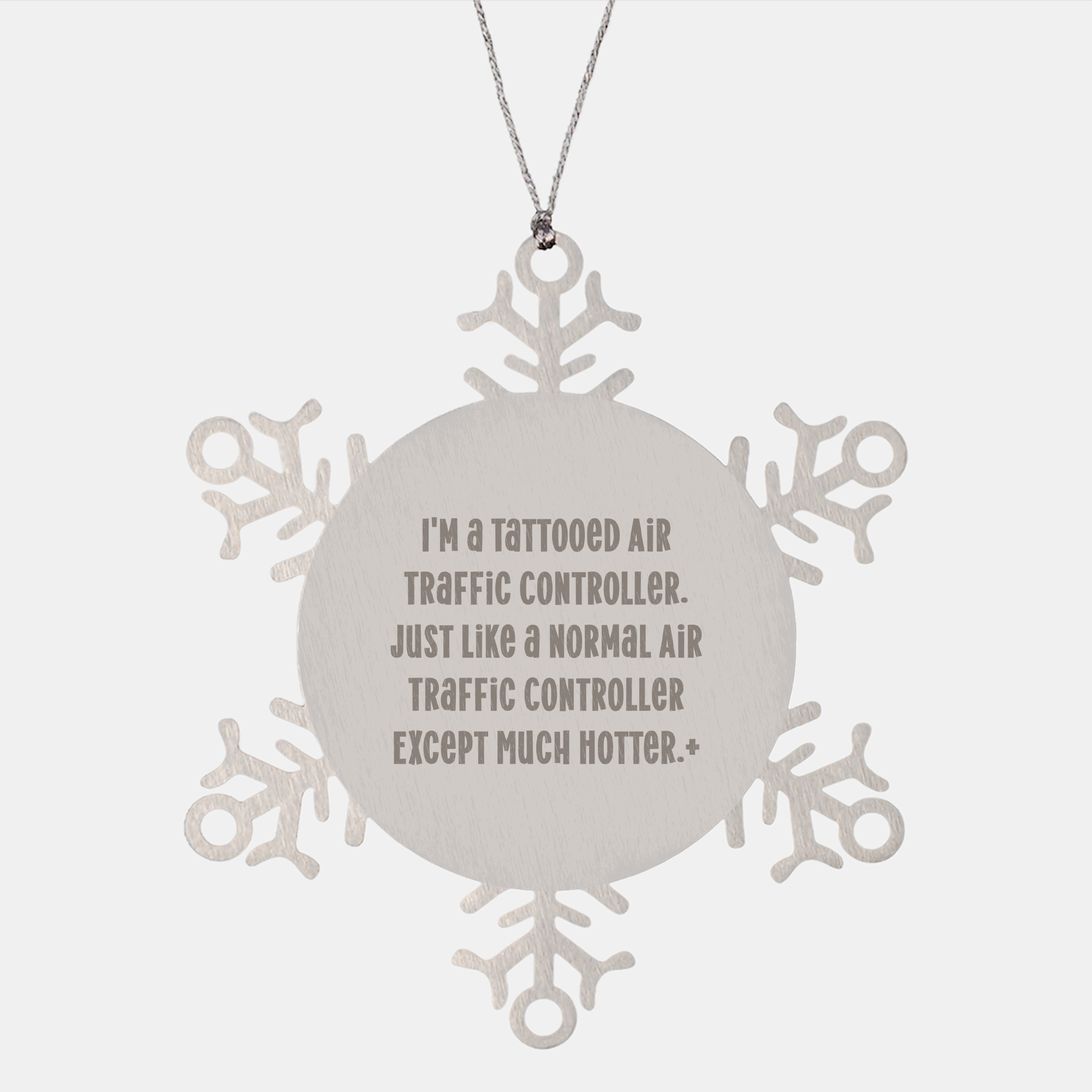 Funny Air Traffic Controller Snowflake Ornament Gifts from Friends, Coworkers, or Family - 'I'm A Tattooed Air Traffic Controller...'