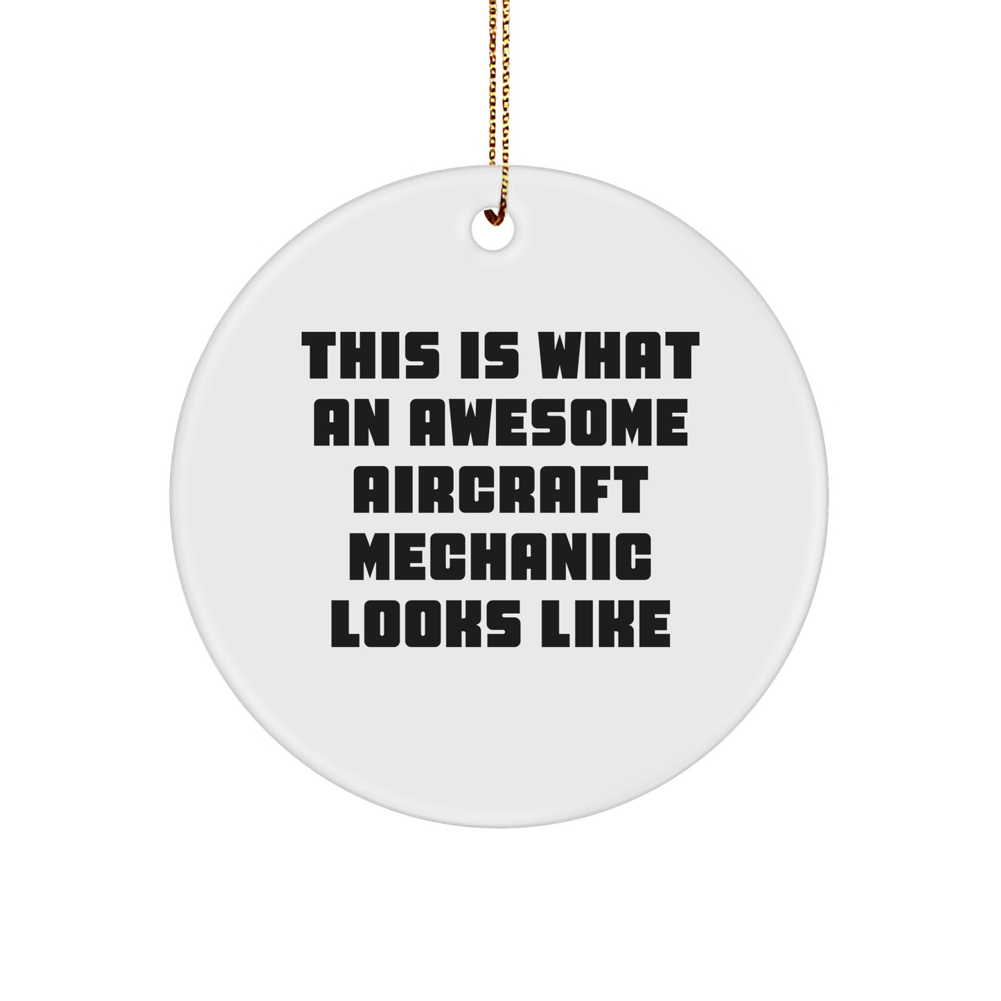 Funny Aircraft Mechanic Gifts, 'This Is What An Awesome Aircraft Mechanic Looks Like' Circle Ornament for Christmas, Gifts from Friends to Family