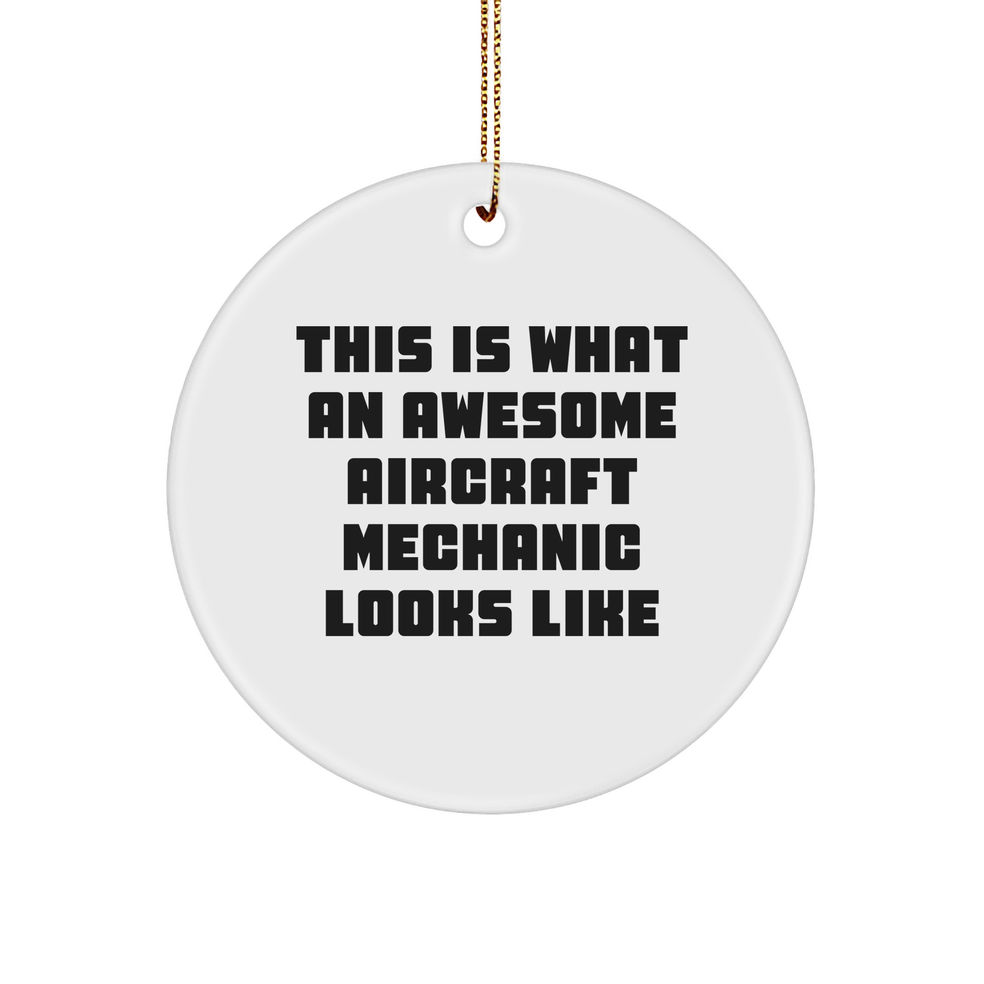 Funny Aircraft Mechanic Gifts, 'This Is What An Awesome Aircraft Mechanic Looks Like' Circle Ornament for Christmas, Gifts from Friends to Family