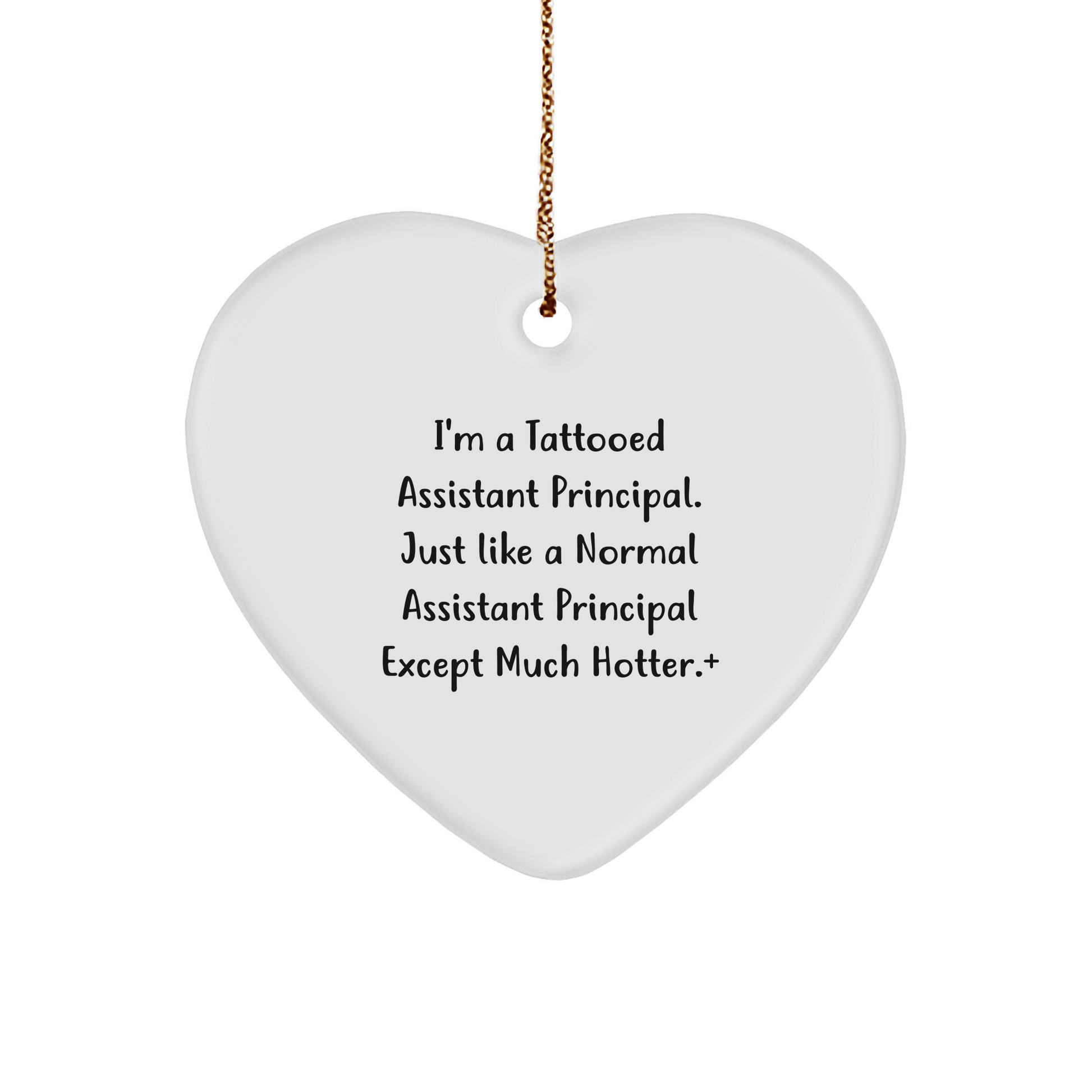 Funny Assistant Principal Gifts - Heart Ornament for Men, Women, Family, or Coworkers, 'I'm A Tattooed Assistant Principal...'
