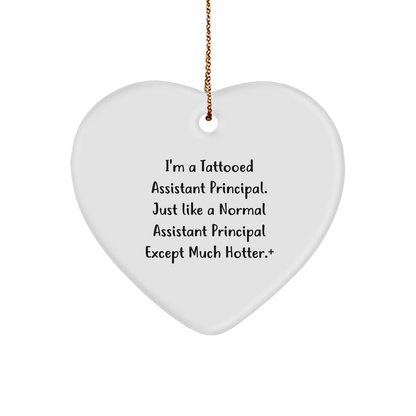Funny Assistant Principal Gifts - Heart Ornament for Men, Women, Family, or Coworkers, 'I'm A Tattooed Assistant Principal...'