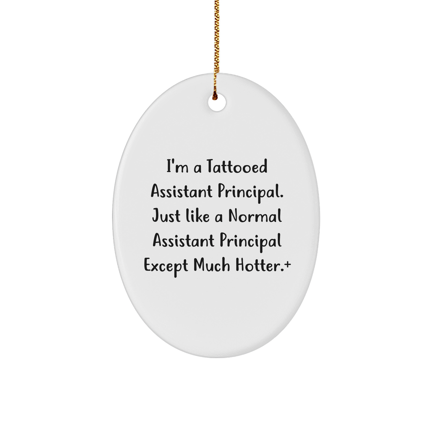 Funny Assistant Principal Gifts, Oval Ornament with 'I'm A Tattooed Assistant Principal' Quote, Ideal Gifts from Friends for Assistant Principal, Unique Christmas Unique Gifts for Men or Women